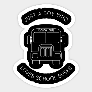 Just A Boy Who Loves School Buses Sticker